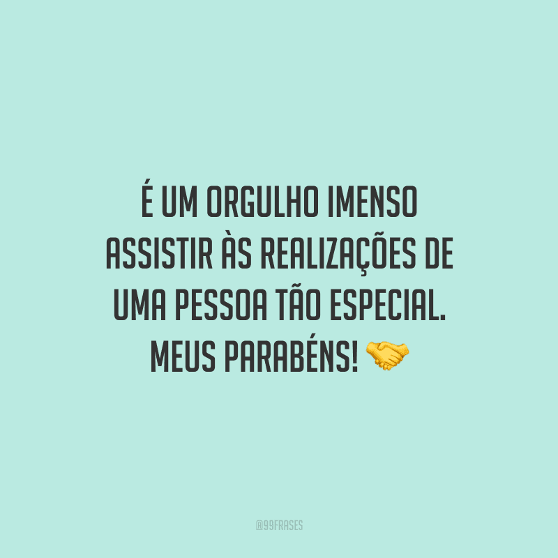É um orgulho imenso assistir às realizações de uma pessoa tão especial. Meus parabéns!