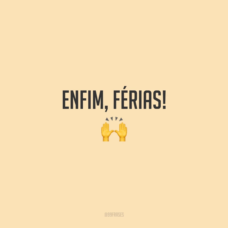 Enfim, férias! 🙌