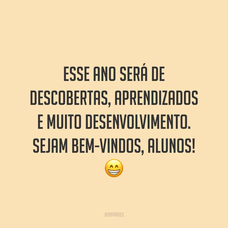 Esse ano será de descobertas, aprendizados e muito desenvolvimento. Sejam bem-vindos, alunos! 😁