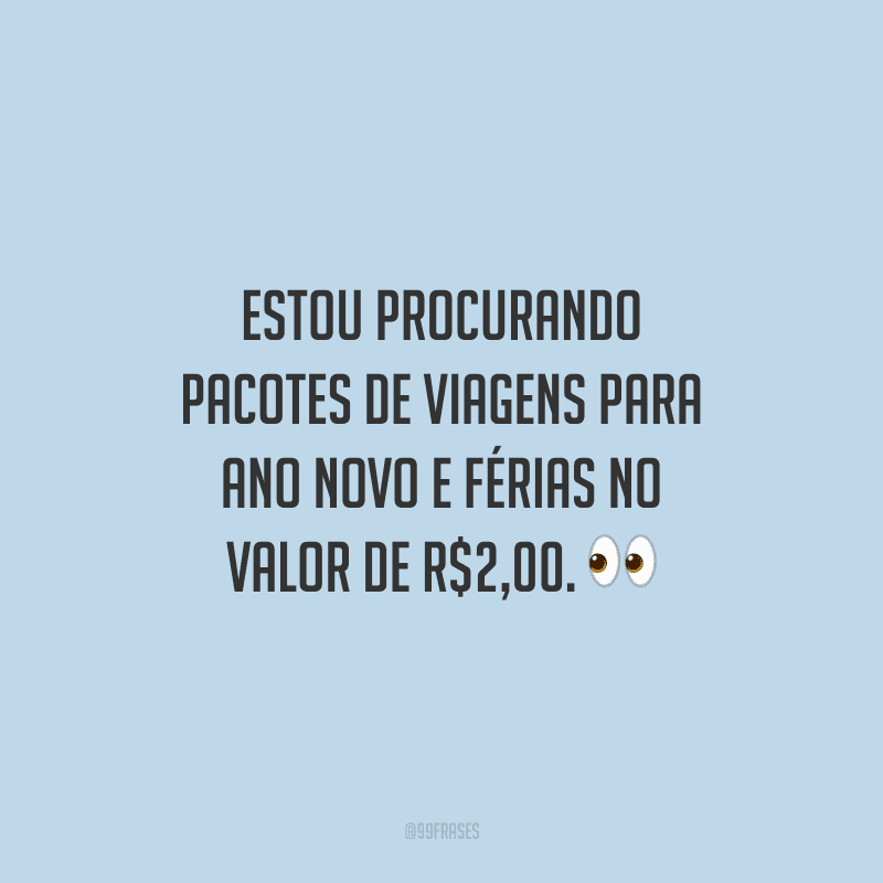 Estou procurando pacotes de viagens para Ano Novo e férias no valor de R$2,00.