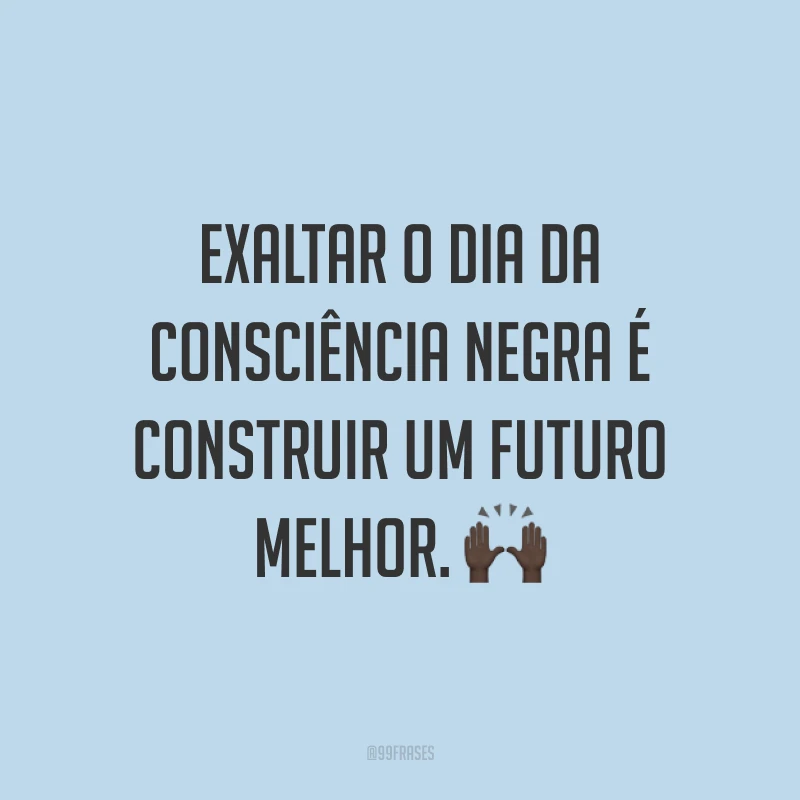 Exaltar o Dia da Consciência Negra é construir um futuro melhor. 🙌🏿