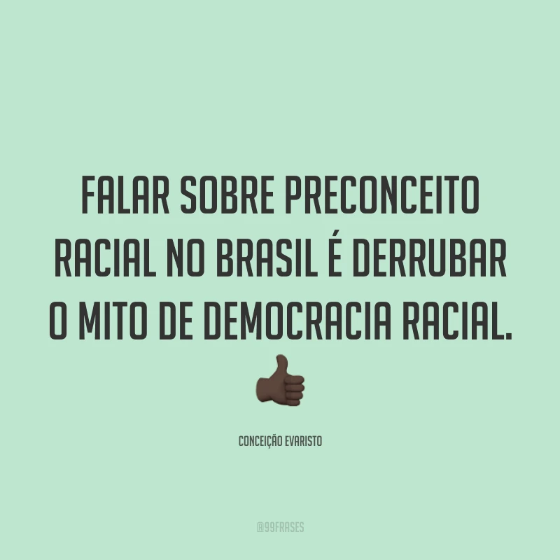 Falar sobre preconceito racial no Brasil é derrubar o mito de democracia racial. 👍🏿