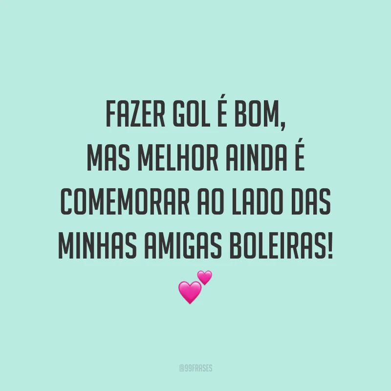 Fazer gol é bom, mas melhor ainda é comemorar ao lado das minhas amigas boleiras! 💕