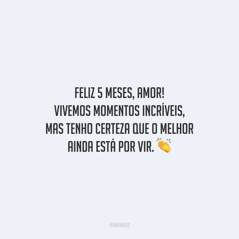 Feliz 5 meses, amor! Vivemos momentos incríveis, mas tenho certeza que o melhor ainda está por vir.