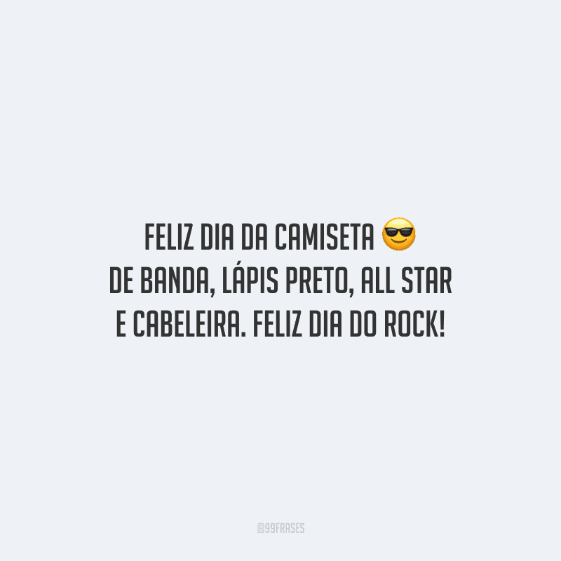 Feliz dia da camiseta de banda, lápis preto, all star e cabeleira. Feliz Dia do Rock!