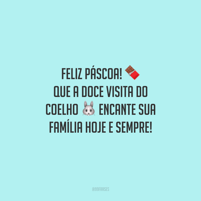 Feliz Páscoa! Que a doce visita do coelho encante sua família hoje e sempre!