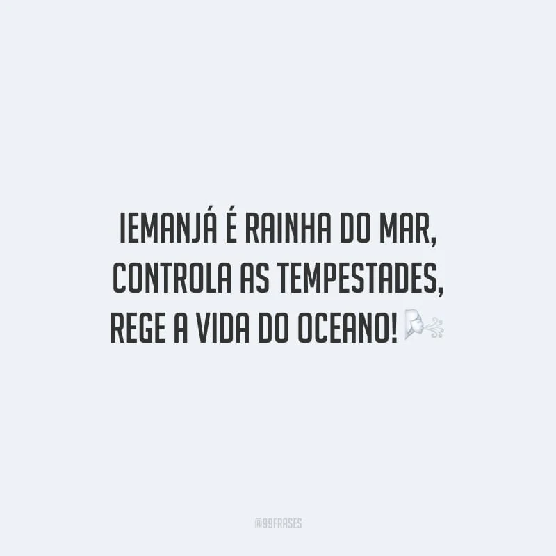 Iemanjá é rainha do mar, controla as tempestades, rege a vida do oceano!
