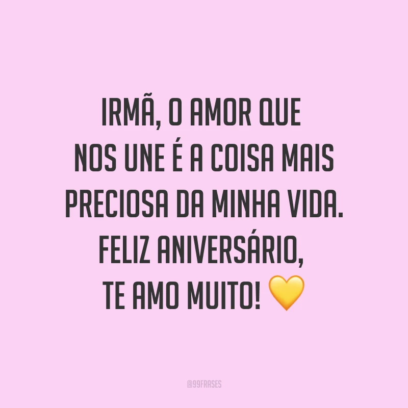 Irmã, o amor que nos une é a coisa mais preciosa da minha vida. Feliz aniversário, te amo muito! ?
