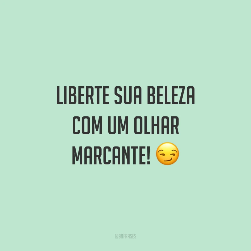 Liberte sua beleza com um olhar marcante! ?