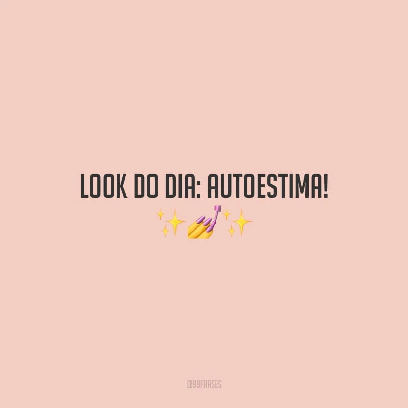 Look do dia: autoestima! 