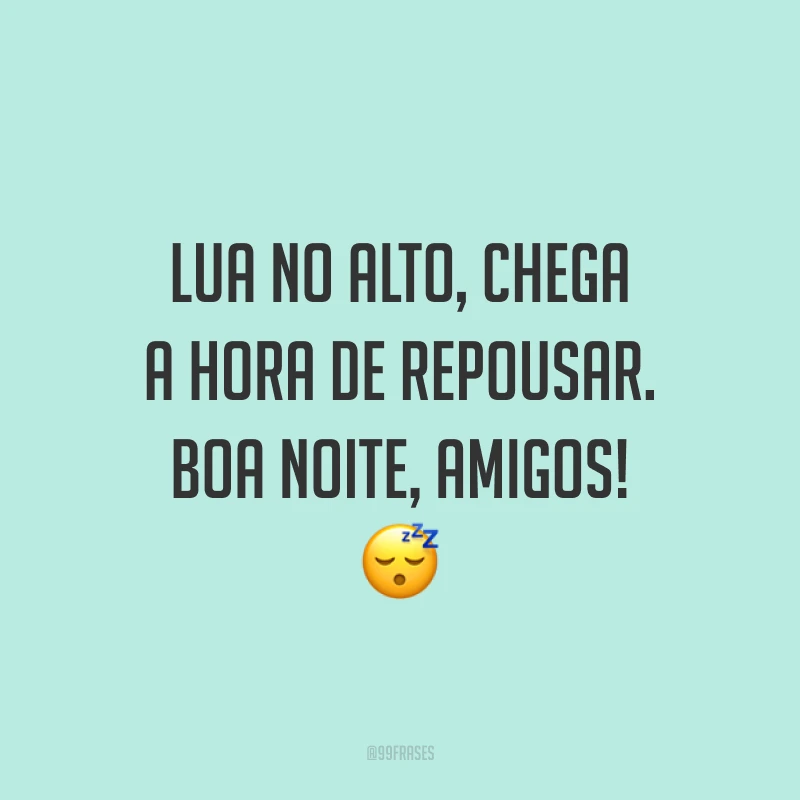 Lua no alto, chega a hora de repousar. Boa noite, amigos! 😴