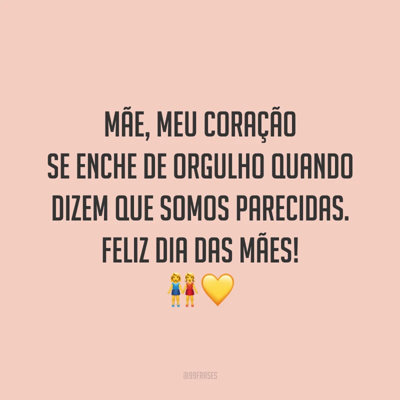 Mãe, meu coração se enche de orgulho quando dizem que somos parecidas. Feliz Dia das Mães! ??