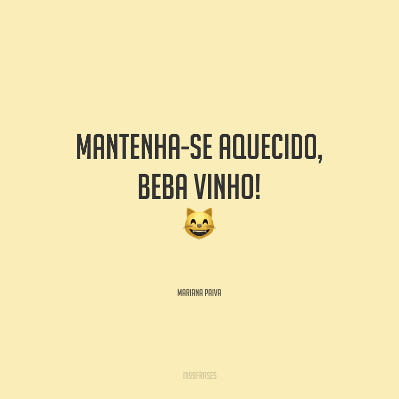 Mantenha-se aquecido, beba vinho!