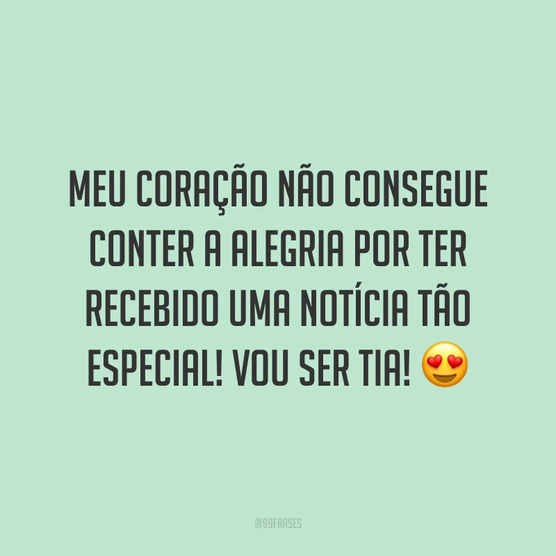 Meu coração não consegue conter a alegria por ter recebido uma notícia tão especial! Vou ser tia! 😍