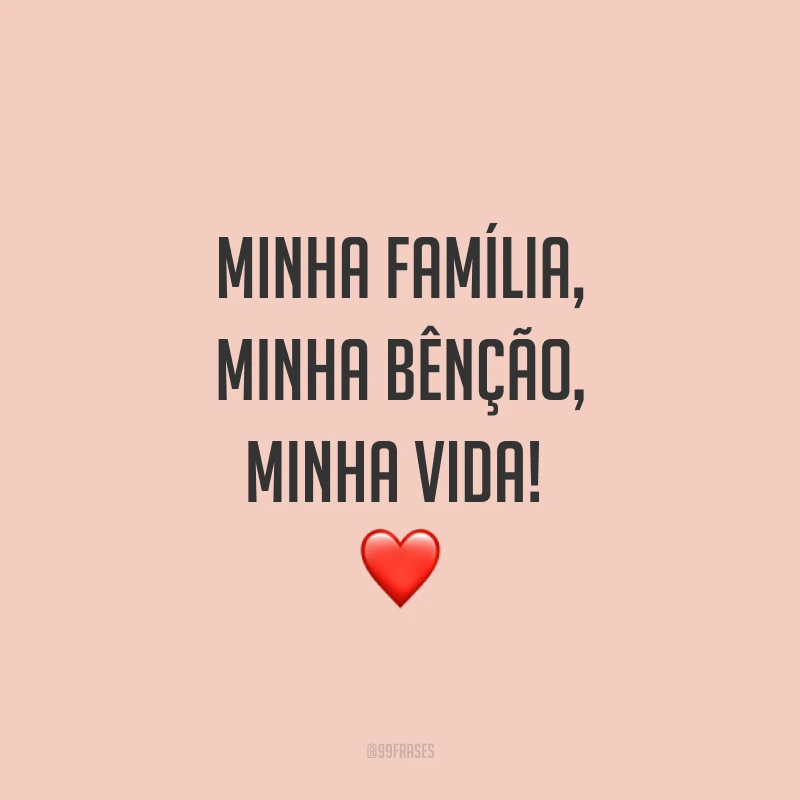 Minha família, minha bênção, minha vida! ❤