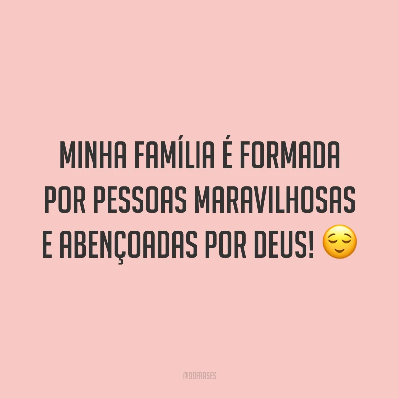 Minha família é formada por pessoas maravilhosas e abençoadas por Deus! ?