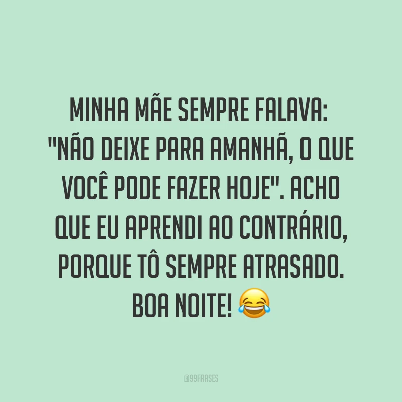 Minha mãe sempre falava: 