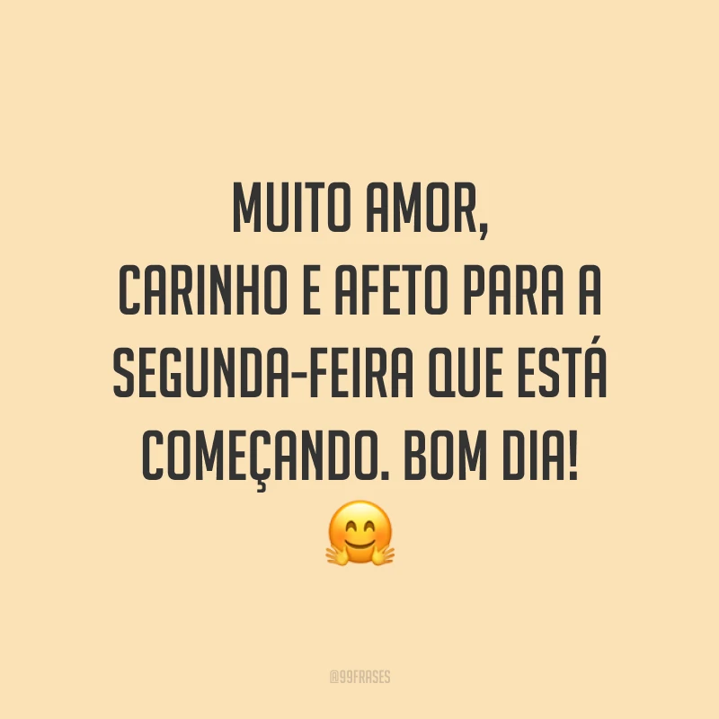 Muito amor, carinho e afeto para a segunda-feira que está começando. Bom dia! 🤗