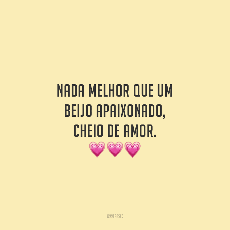 Nada melhor que um beijo apaixonado, cheio de amor.