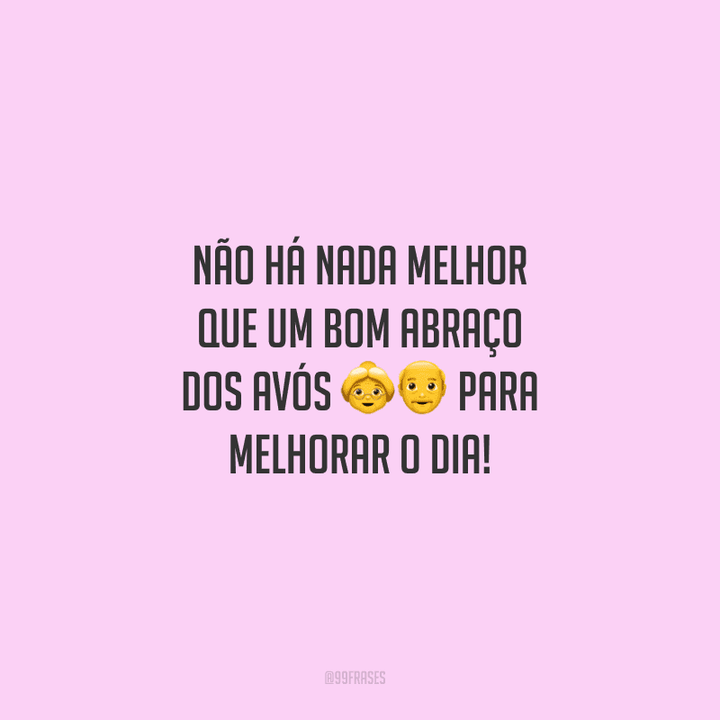 Não há nada melhor que um bom abraço dos avós para melhorar o dia!