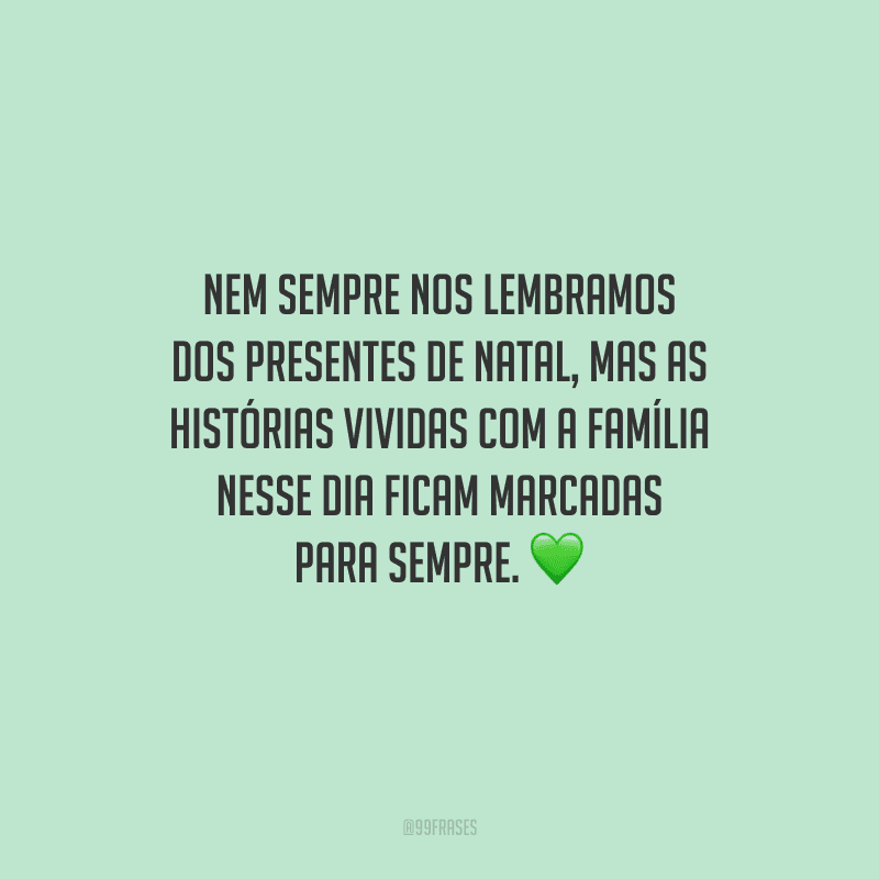 Nem sempre nos lembramos dos presentes de Natal, mas as histórias vividas com a família nesse dia ficam marcadas para sempre. 