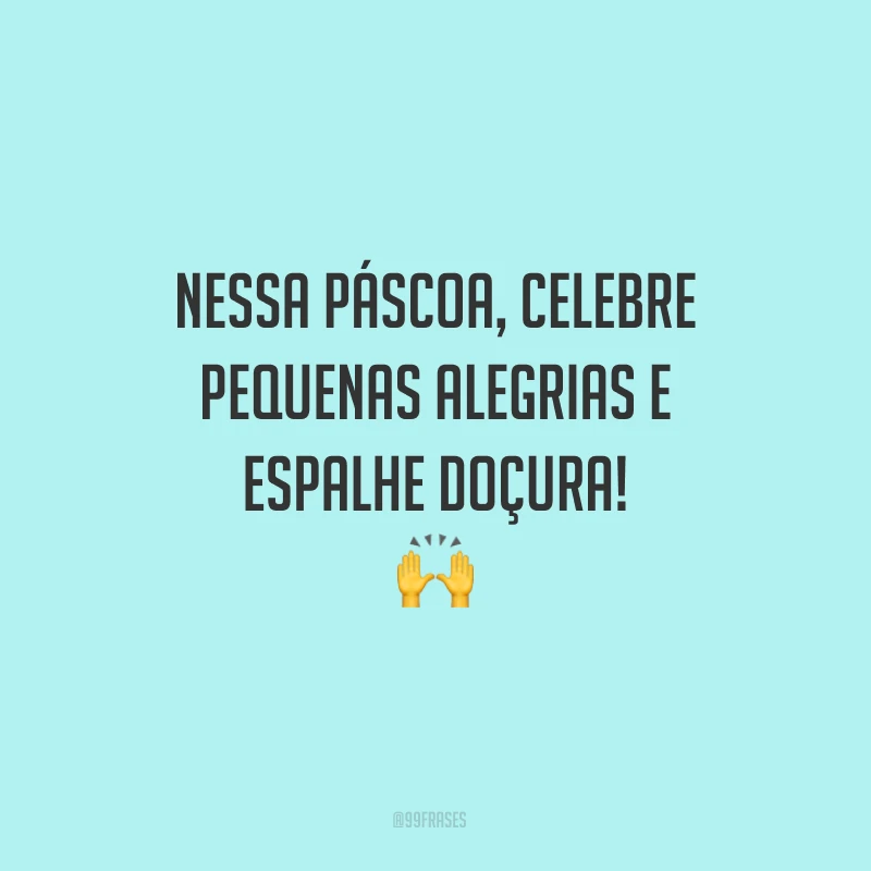 Nessa Páscoa, celebre pequenas alegrias e espalhe doçura!