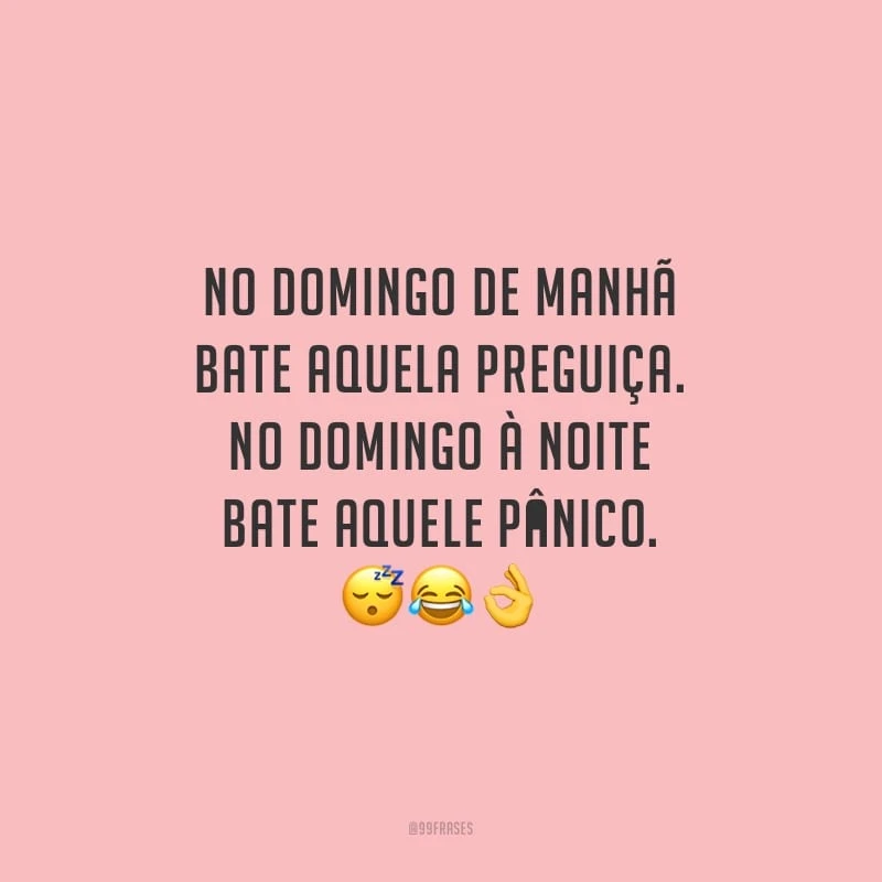 No domingo, tudo é maravilhoso. Menos o dia seguinte!