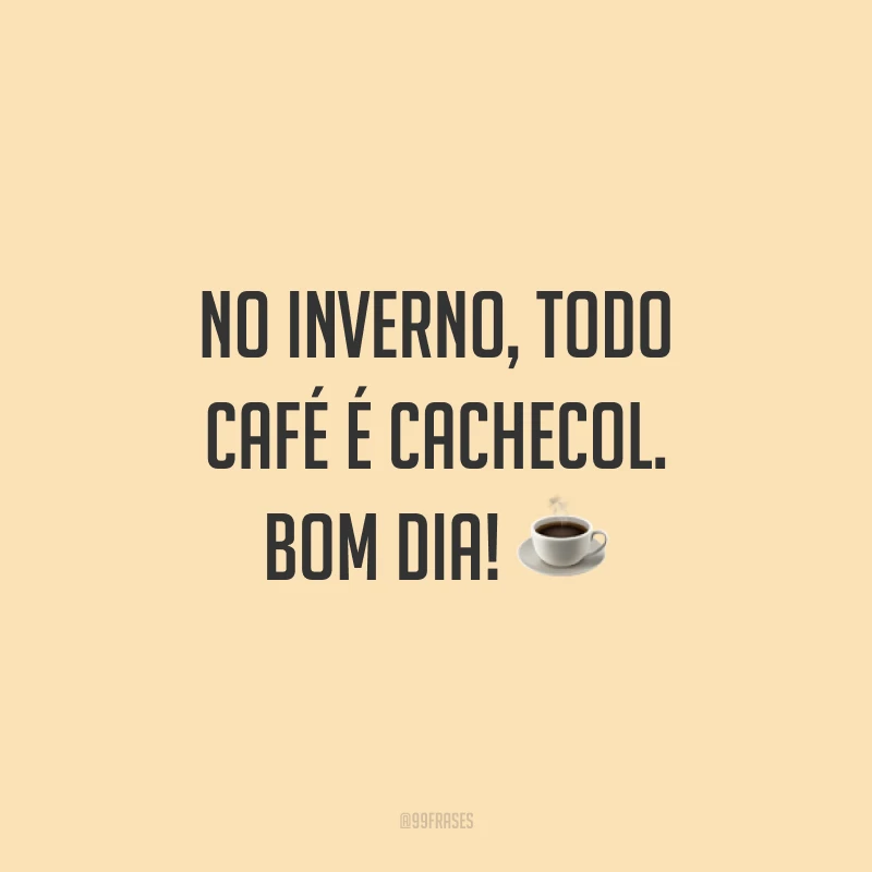 No inverno, todo café é cachecol. Bom dia! ☕