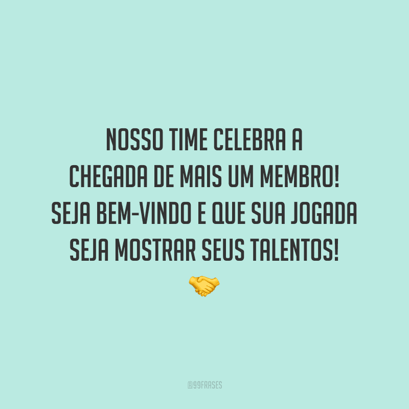 Nosso time celebra a chegada de mais um membro! Seja bem-vindo e que sua jogada seja mostrar seus talentos!