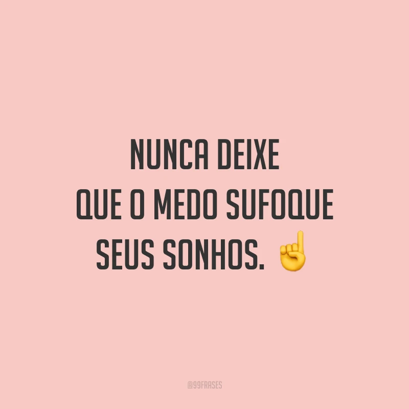 Nunca deixe que o medo sufoque seus sonhos. ☝️