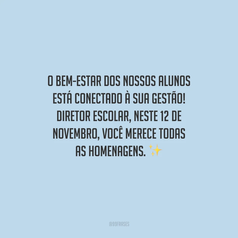 O bem-estar dos nossos alunos está conectado à sua gestão! Diretor Escolar, neste 12 de novembro, você merece todas as homenagens.