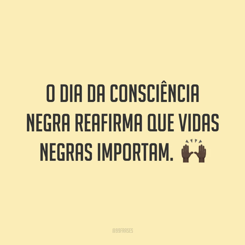 O Dia da Consciência Negra reafirma que vidas negras importam. 🙌🏿