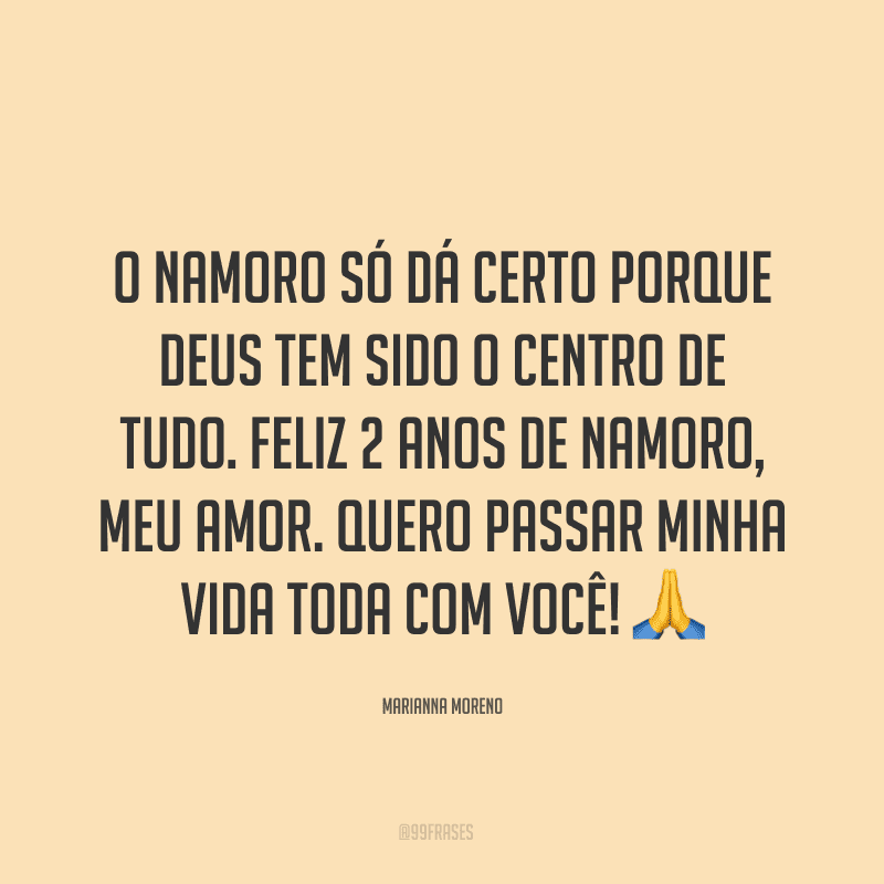 O namoro só dá certo porque Deus tem sido o centro de tudo. Feliz 2 anos de namoro, meu amor. Quero passar minha vida toda com você! ?
