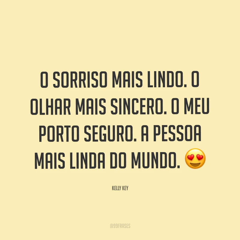 O sorriso mais lindo. O olhar mais sincero. O meu porto seguro. A pessoa mais linda do mundo. ?