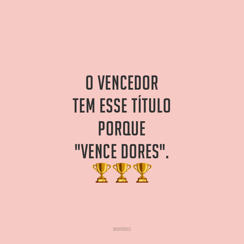 O vencedor tem esse título porque 