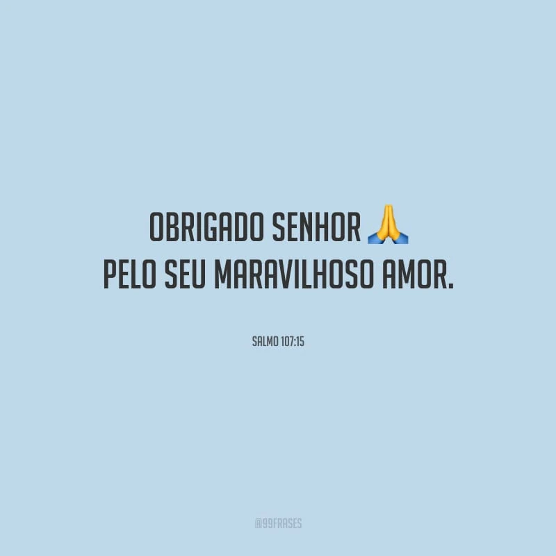 Obrigado Senhor, pelo Seu maravilhoso amor. 