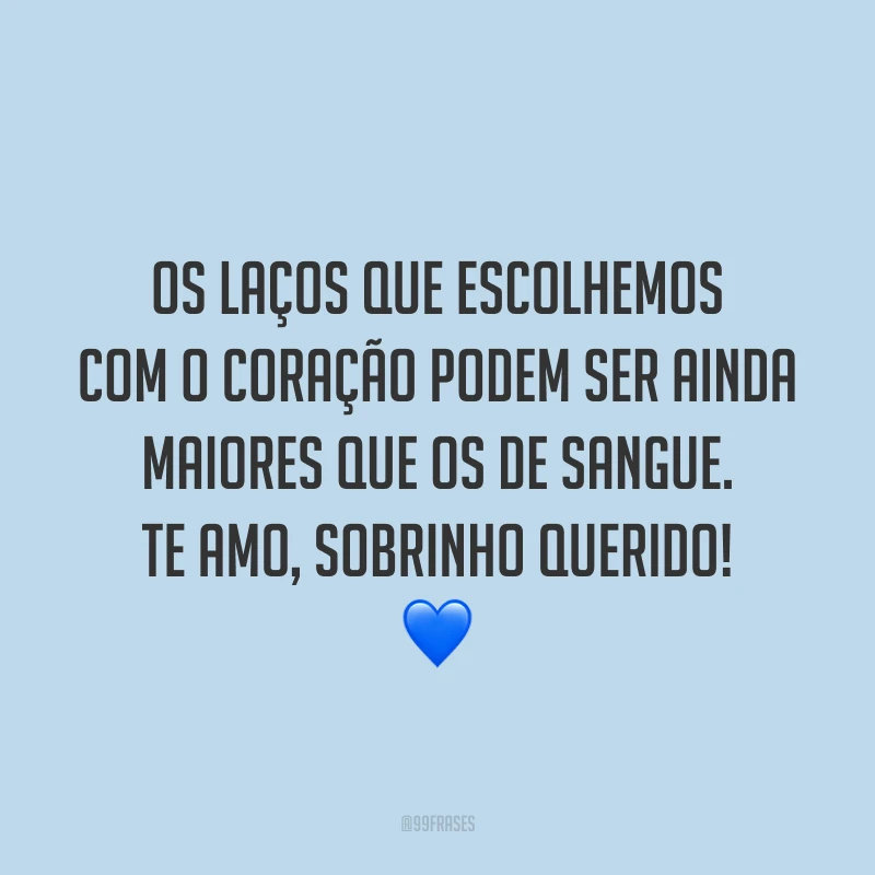 Os laços que escolhemos com o coração podem ser ainda maiores que os de sangue. Te amo, sobrinho querido! 💙