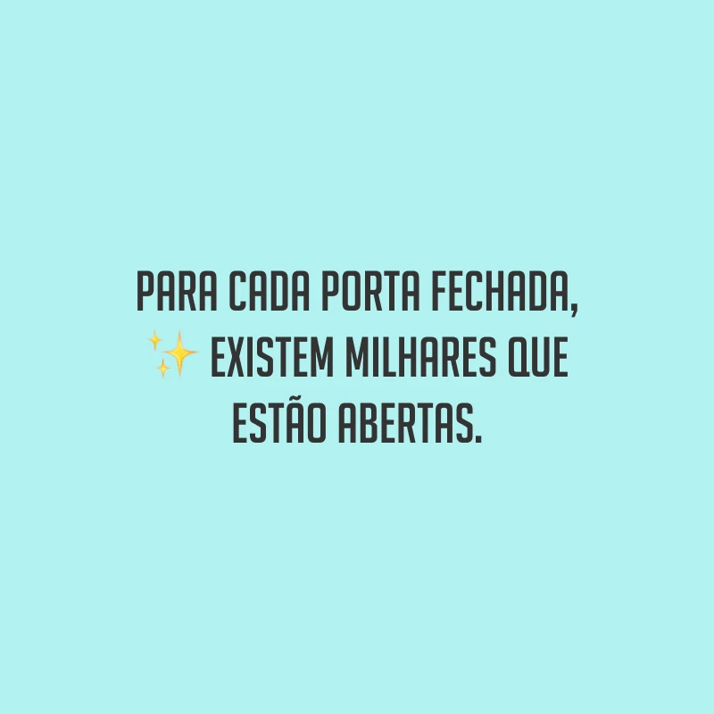 Para cada porta fechada, existem milhares que estão abertas.