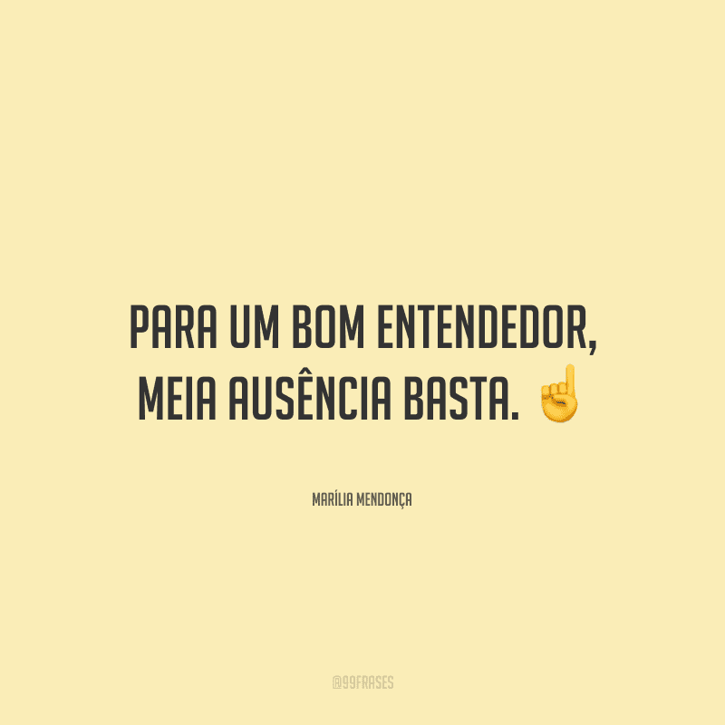 Para um bom entendedor, meia ausência basta.