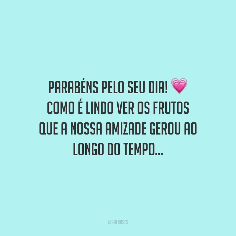 Parabéns pelo seu dia! Como é lindo ver os frutos que a nossa amizade gerou ao longo do tempo, agora além de ser minha melhor amiga também posso te chamar de comadre! Que hoje seja maravilhoso!