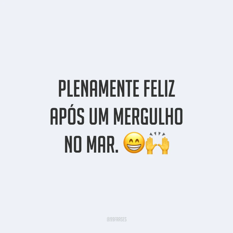 Plenamente feliz após um mergulho no mar. 😁🙌