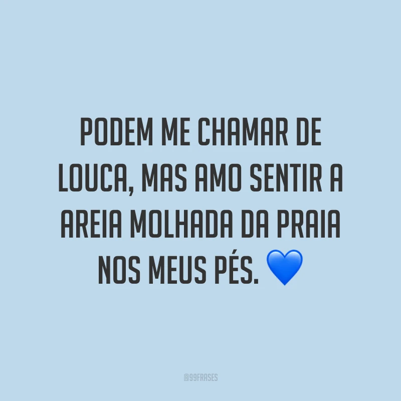 Podem me chamar de louca, mas amo sentir a areia molhada da praia nos meus pés. 💙