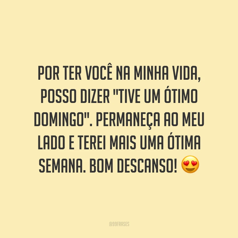 Por ter você na minha vida, posso dizer 