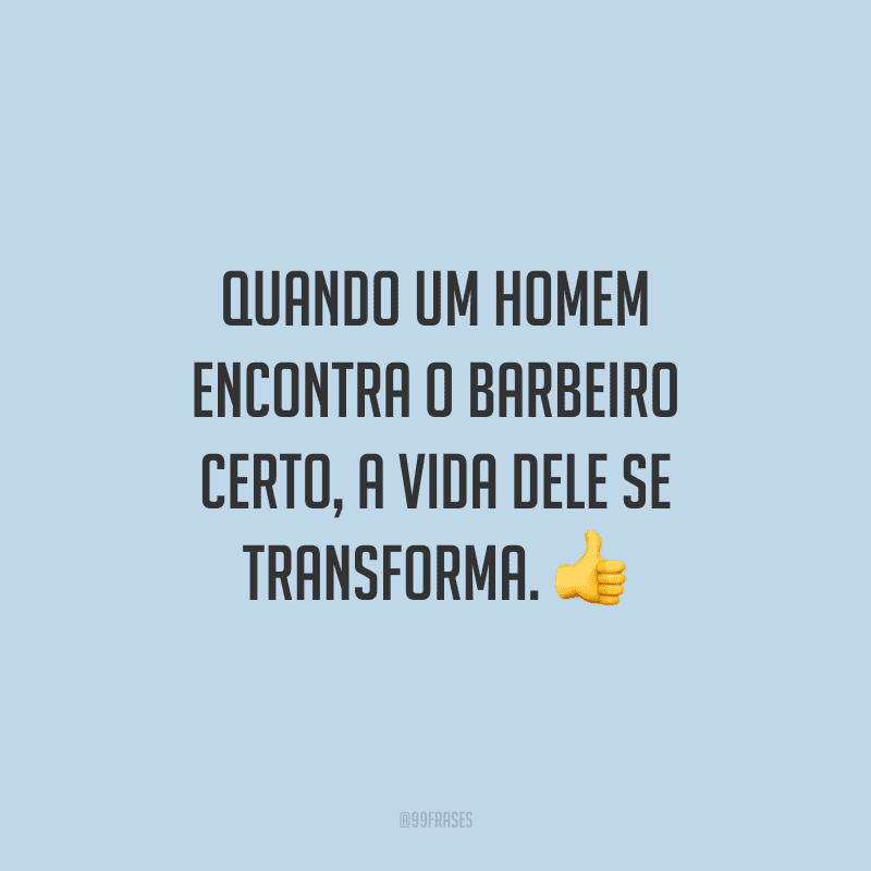 Quando um homem encontra o barbeiro certo, a vida dele se transforma.