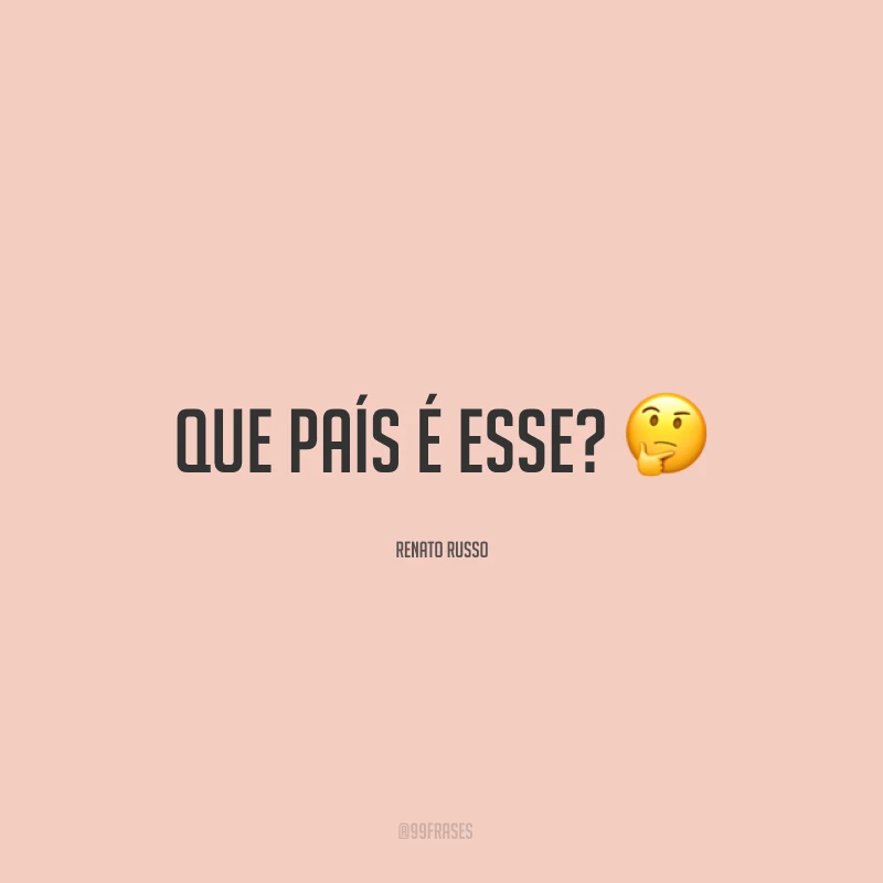 Que país é esse? ?