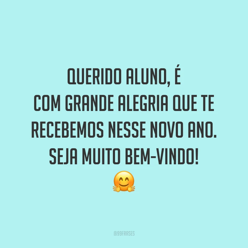 Querido aluno, é com grande alegria que te recebemos nesse novo ano. Seja muito bem-vindo! 🤗