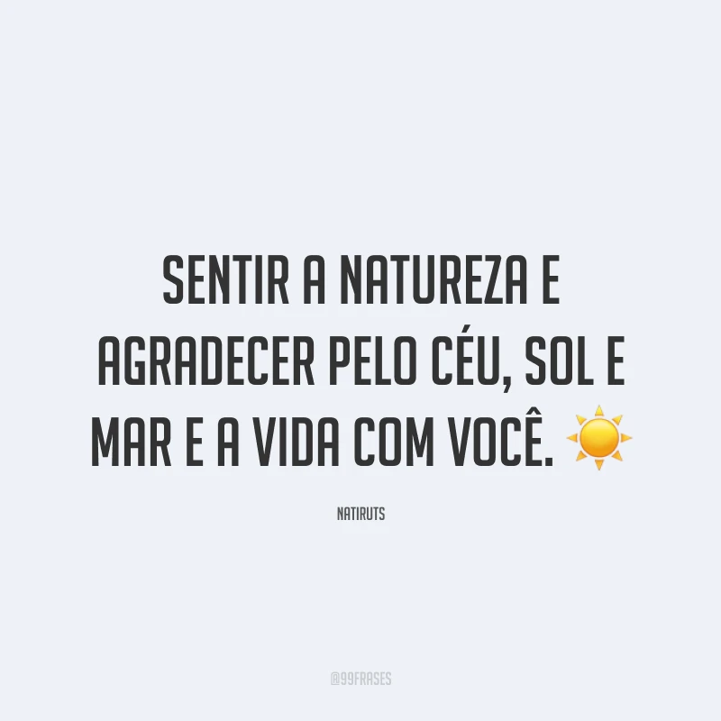 Sentir a natureza e agradecer pelo céu, sol e mar e a vida com você. ☀️
