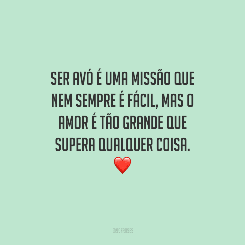 Ser avó é uma missão que nem sempre é fácil, mas o amor é tão grande que supera qualquer coisa. 
