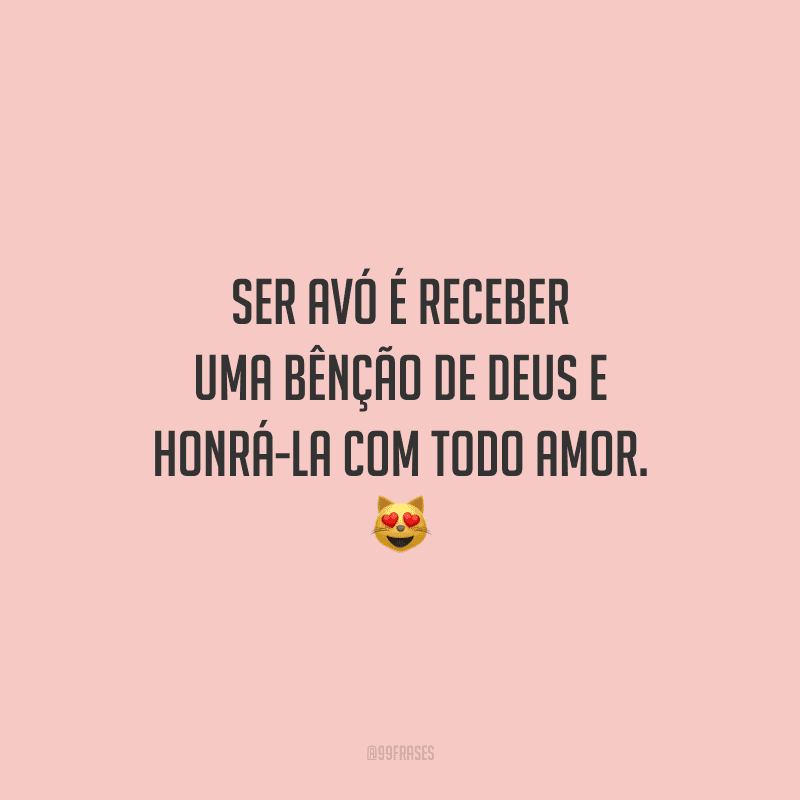 Ser avó é receber uma bênção de Deus e honrá-la com todo amor. 