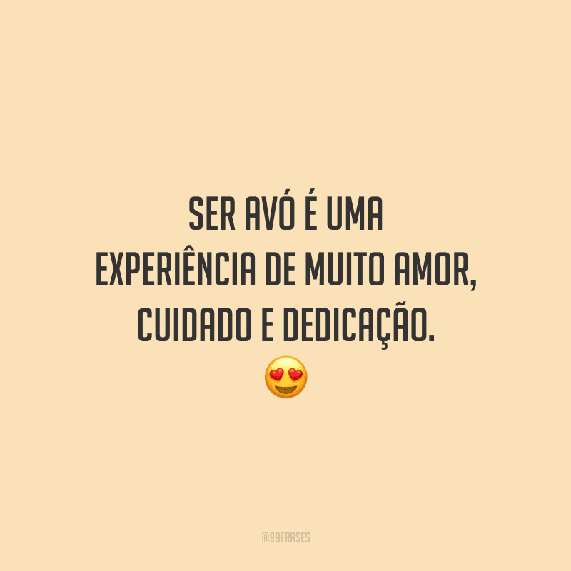 Ser avó é uma experiência de muito amor, cuidado e dedicação. 